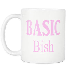 Coffee Mug ~ Basic Bish,Custom Drinkware - Dirt Road Divas Boutique
